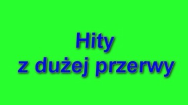 Hity z duej przeerwy